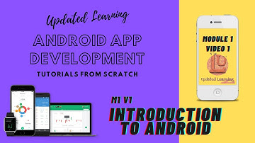 ANDROID APP DEVELOPMENT : Learn from scratch // M1V1 : Introduction to Android