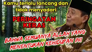 Mengenang Kajian | Almaghfur Syekh KH. Buya Syakur Yasin | jangan lancang, ada sang maha penentu