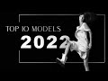 TOP 10 MODELS OF 2022