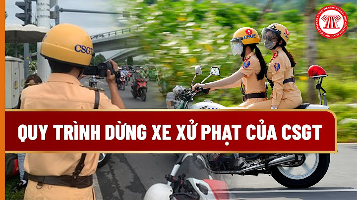 Cảnh sát giao thông khi nào được dừng xe năm 2024