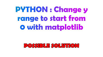 PYTHON : Change y range to start from 0 with matplotlib