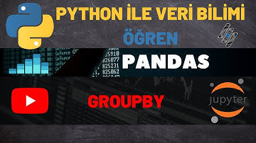 PYTHON İLE VERİ BİLİMİ – Pandas’ta Groupby Metodu