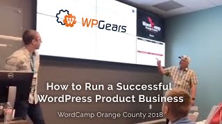 WordCamp Orange County 2018: How to Run a Successful WordPress Product Business