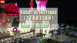 SURAT AL INSYIQAQ || 7X Untuk Hafalan ‼️