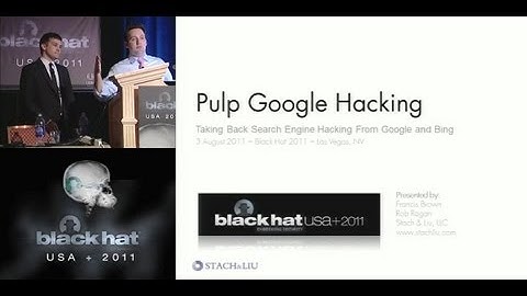 Black Hat USA 2011 - Pulp Google Hacking - 03Aug2011