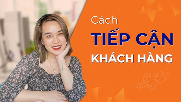 Sales tips #5: Bạn đã biết cách tiếp cận khách hàng tiêm năng?