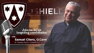 Behind the Shield interview with Fr. Samuel Citero, O.Carm., about his Carmelite Journey.