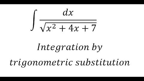 Calculus Help: Integral ∫ dx/√(x^2+4x+7) - Integration by trigonometric substitution