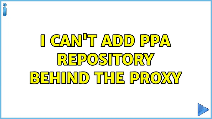 Ubuntu: I can't add PPA repository behind the proxy (3 Solutions!!)