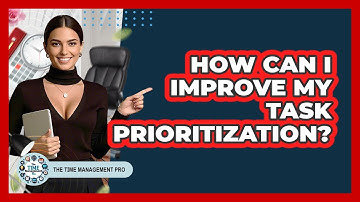 How Can I Improve My Task Prioritization?