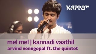 Mel Mel | Kannadi Vaathil - Arvind Venugopal f. The Quintet - Music Mojo - Kappa TV chords