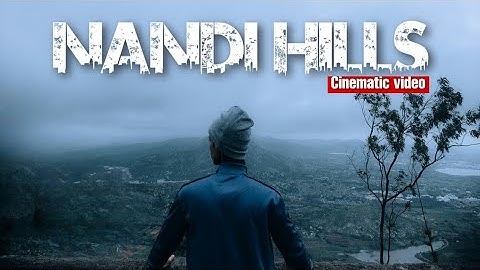 Nandi Hills | Cinematic video | ನಂದಿ ಬೆಟ್ಟ | In Monsoon 🌧