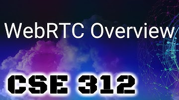 [CSE 312] WebRTC Overview (Monday, October 24, 2022)