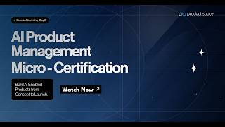 AI PM Micro-Certification : Day 2 | Product Space