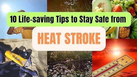 10 Life Saving Tips to Stay Safe from Heat Stroke This Summer