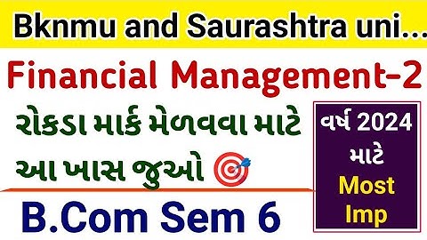 B.com sem 6 Financial Management - 2 l bknmu and Saurashtra University l ty bcom