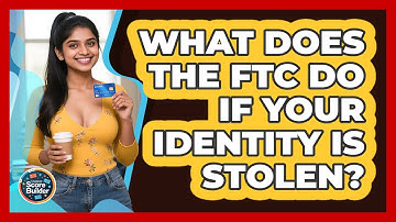What Does The FTC Do If Your Identity Is Stolen? - Student Score Builder