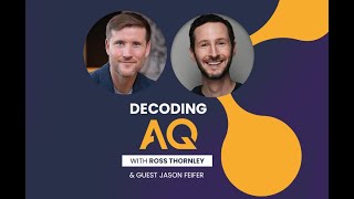 Decoding AQ with Ross Thornley Feat. Jason Feifer - Editor in Chief of Entrepreneur Magazine