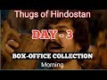 Thugs of Hindostan DAY 3 boxoffice collection | audience occupancy morning show