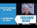 PROTESTANTISMO NO BRASIL / A SOBERANIA DE DEUS