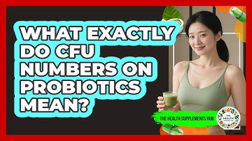 What Exactly Do CFU Numbers On Probiotics Mean?