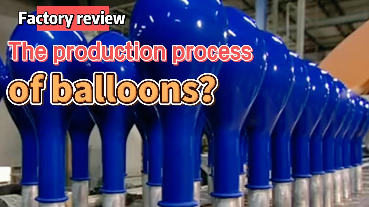 Factory review The production process of balloons YouTube