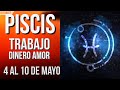 PISCIS TRABAJO DINERO Y AMOR HOROSCOPO SEMANAL 4 AL 10 DE MAYO 2026