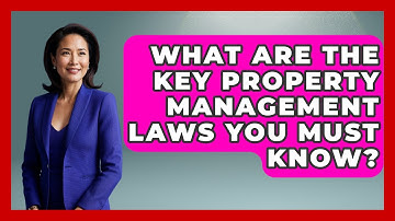 What Are The Key Property Management Laws You Must Know? - Mastering Property Management
