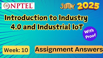 Introduction to Industry 4.0 and IoT week 10 | ✅ Solutions Explained with Proof | NPTEL  | July 2025
