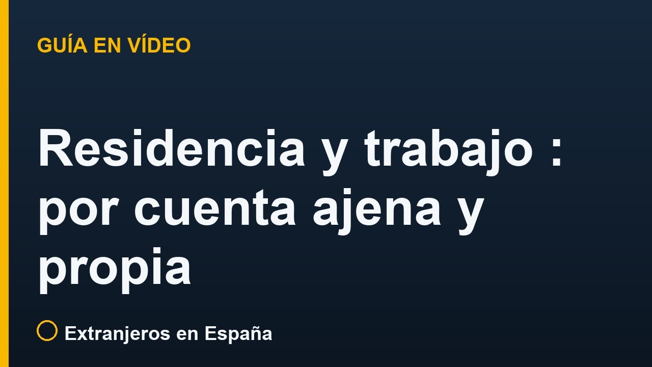 Residencia y trabajo en España: por cuenta ajena y propia