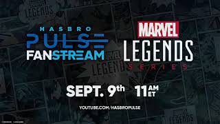 Marvel Legends Fanstream | September 2025 | Hasbro Pulse