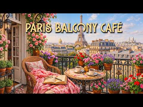 Paris Balcony Café ☕ Relaxing French Instrumental Music 🗼 Paris Chill Music For Study, Work