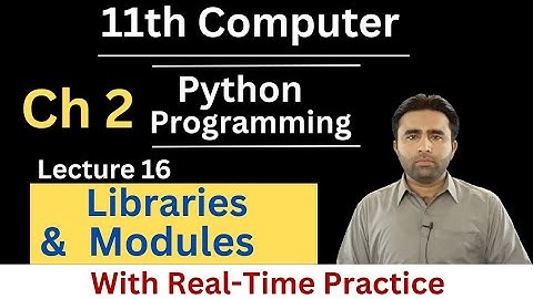 Libraries and Modules in Python | Class 11 computer chapter 2 | Python Programming | Qais Ali Khan