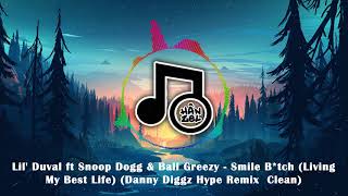 Lil' Duval ft Snoop Dogg & Ball Greezy - Smile Btch (Living My Best Life) (Danny Diggz Hype Remix)