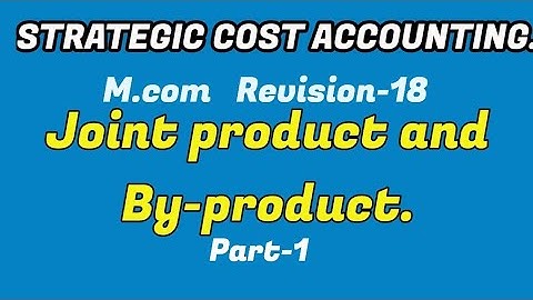 Joint products and By-products-part1,(in Malayalam)/M.com/Strategic Cost Accounting