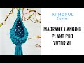 Mindful Crafts Macrame Plant hanger Plant Pod tutorial