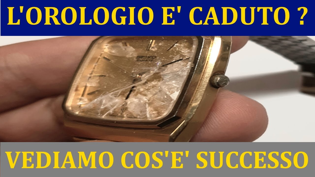 L'OROLOGIO E' CADUTO? Cosa può succedere in un orologio quando cade. -  YouTube