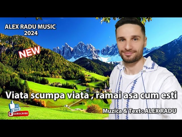 ALEX RADU - VIATA SCUMPA VIATA, RAMAI ASA CUM ESTI | Muzica si text : Alex Radu | 2024 class=