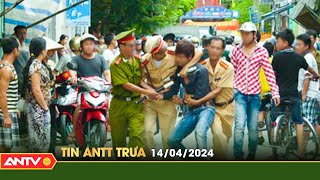 Tin tức an ninh trật tự nóng, thời sự Việt Nam mới nhất 24h trưa ngày 14\/4 | ANTV