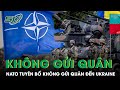 Kiev Gặp Khó Khăn, NATO Tuyên Bố Dứt Khoát Không Gửi Quân Đến Ukraine | SKĐS