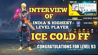 FREEFIRE INDIA'S #HIGHEST LEVEL PLAYER @IcecoldFF  INTERVIEW || CONGRATULATIONS FOR 93 LEVEL #NEW
