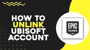 How To Unlink Ubisoft Account From Epic Games Account (Quick & Easy)