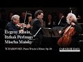 Evgeny Kissin, Itzhak Perlman, Mischa Maisky: Tchaikovsky Piano Trio