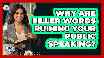 Why Are Filler Words Ruining Your Public Speaking? - Learn As An Adult