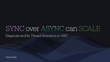 The .NET Thread Pool Starvation Detection and Improve performance and stability of sync