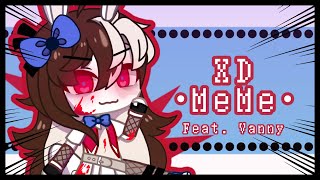 [FNAF] XD Meme || feat. Vanny || Gacha Club