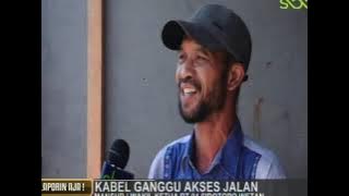 KABEL GANGGU AKSES JALAN - LAPORIN AJA SBO TV