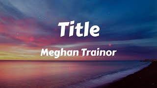 Meghan Trainor - Title (Lyrics)