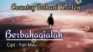 Download lagu Berbahagialah. || Cipt : Yan Mau.||