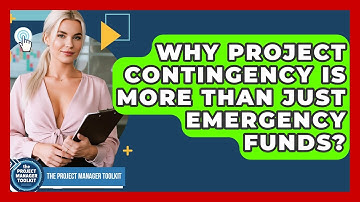 Why Project Contingency Is More Than Just Emergency Funds? - The Project Manager Toolkit